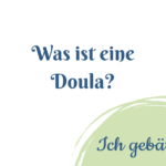 Was ist eine Doula? Beitrag von Ich Gebäre
