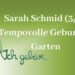 Sarah Schmid (3/7): Tempovolle Geburt im Garten