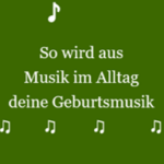 Geburtsmusik aus Alltagsmusik