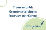 Titelbild: Traumasensible Geburtsvorbereitung Interview mit Karima