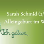 Sarah Schmid (2/7): Alleingeburt im Wald