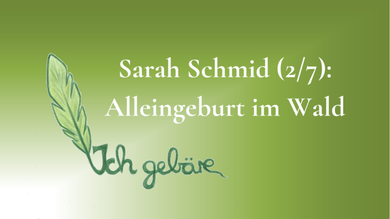 Sarah Schmid (2/7) Alleingeburt im Wald Ich Gebäre