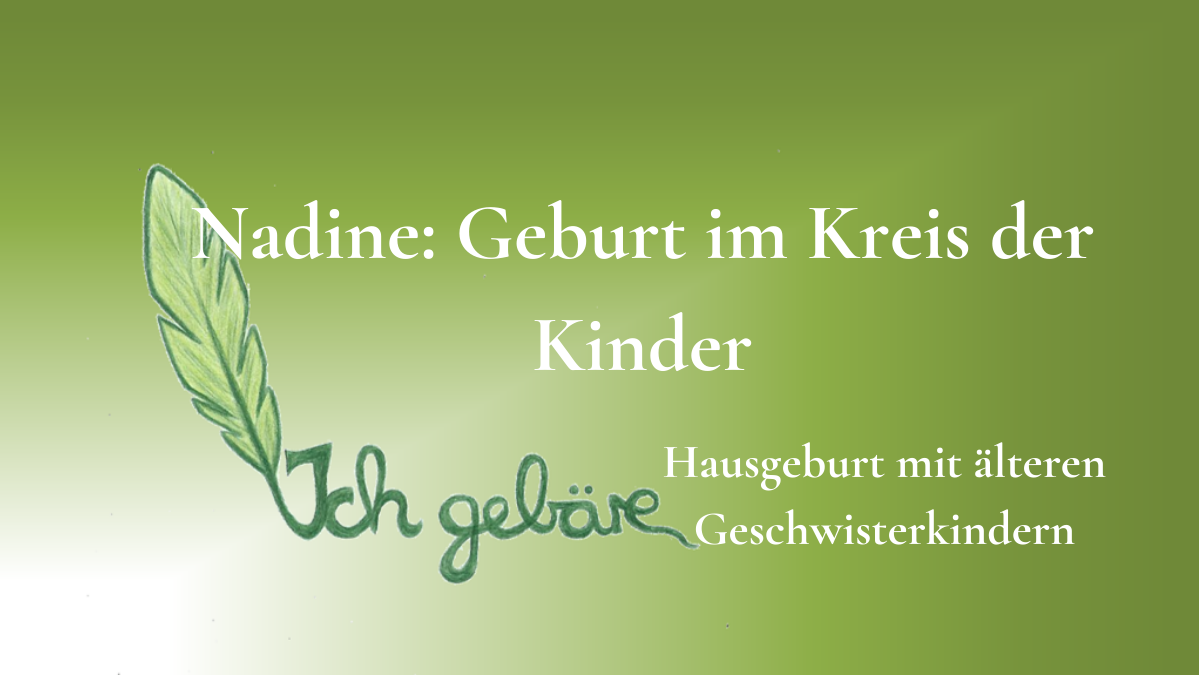 Logo von Ich Gebäre und Titel des Beitrags: Nadine: Hausgeburt im Kreis der Kinder