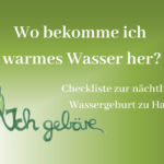 Logo von Ich Gebäre und Titel des Beitrags: Wo bekomme ich warmes Wasser her? Checkliste zur nächtlichen Wassergeburt zu Hause