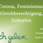Corona, Feminismus, Gleichberechtigung, Geburten
