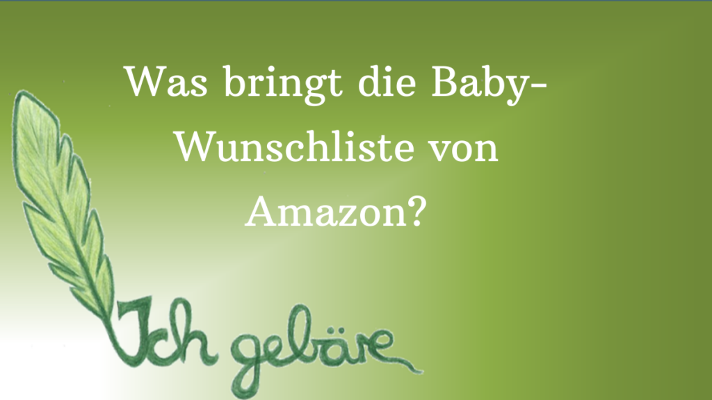 Test Was bringt die Amazon Baby Wishlist? Ich Gebäre