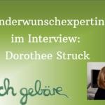 Kinderwunsch-Expertin Dorothee Struck im Gespräch