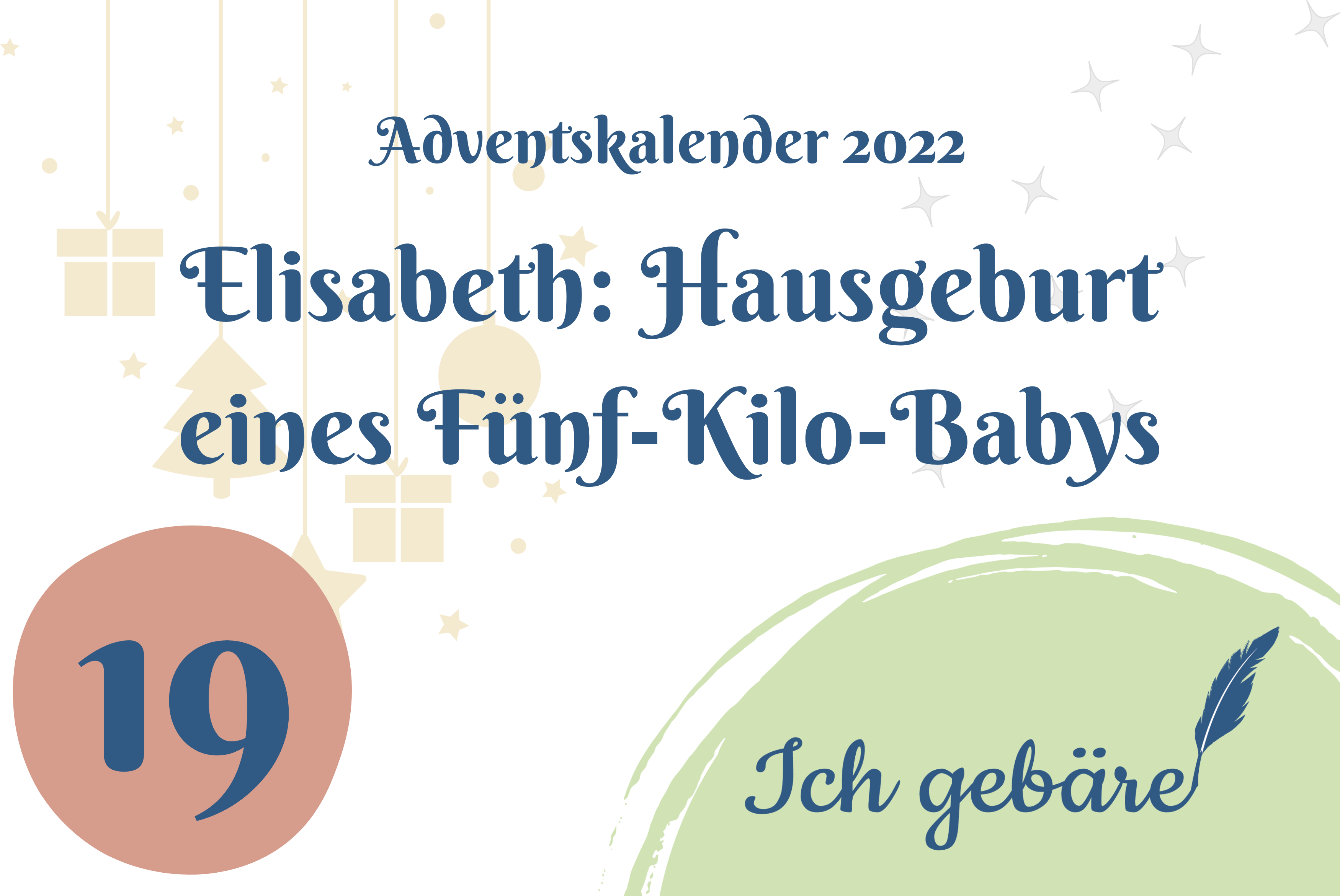 Adventskalender Türchen neunzehn: Elisabeths Hausgeburt eines Fünf-Kilo-Babys