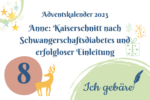 Titelbild: Adventskalender Türchen acht: Anne: Kaiserschnitt nach Schwangerschaftsdiabetes und erfolgloser Einleitung