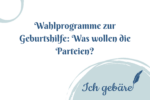 Titelbild: Wahlprogramme zur Geburtshilfe: Was wollen die Parteien?