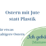 Ostern ohne Plastikbeutel -- endlich Zero-Waste Verpeckungen [Mamawelt]