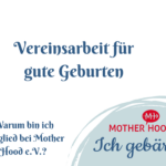 Vereinsarbeit für gute Geburten: Langwierig, aber nötig -- Warum ich mich bei Mother Hood engagiere