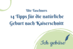 Ute Taschners 14 Tipps für die natürliche Geburt nach Kaiserschnitt