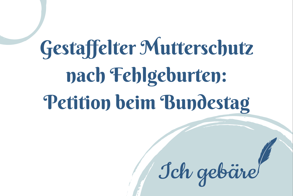 Titelbild für gestaffelter Mutterschutz nach Fehlgeburten: Petition beim Bundestag