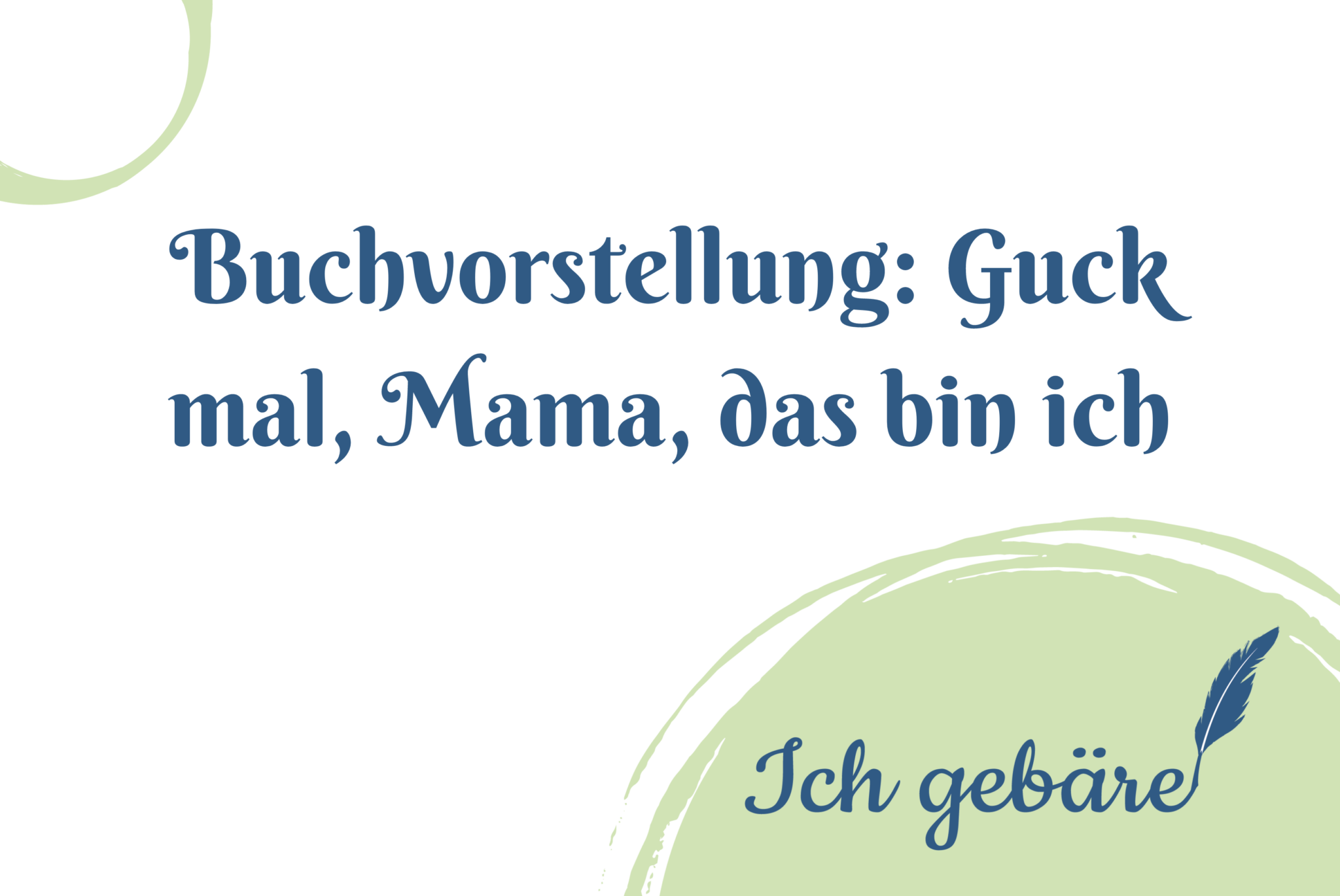 Buchvorstellung Guck mal, Mama, das bin ich Ich Gebäre
