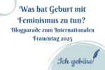 Titelbild: Was hat Geburt mit Feminismus zu tun?