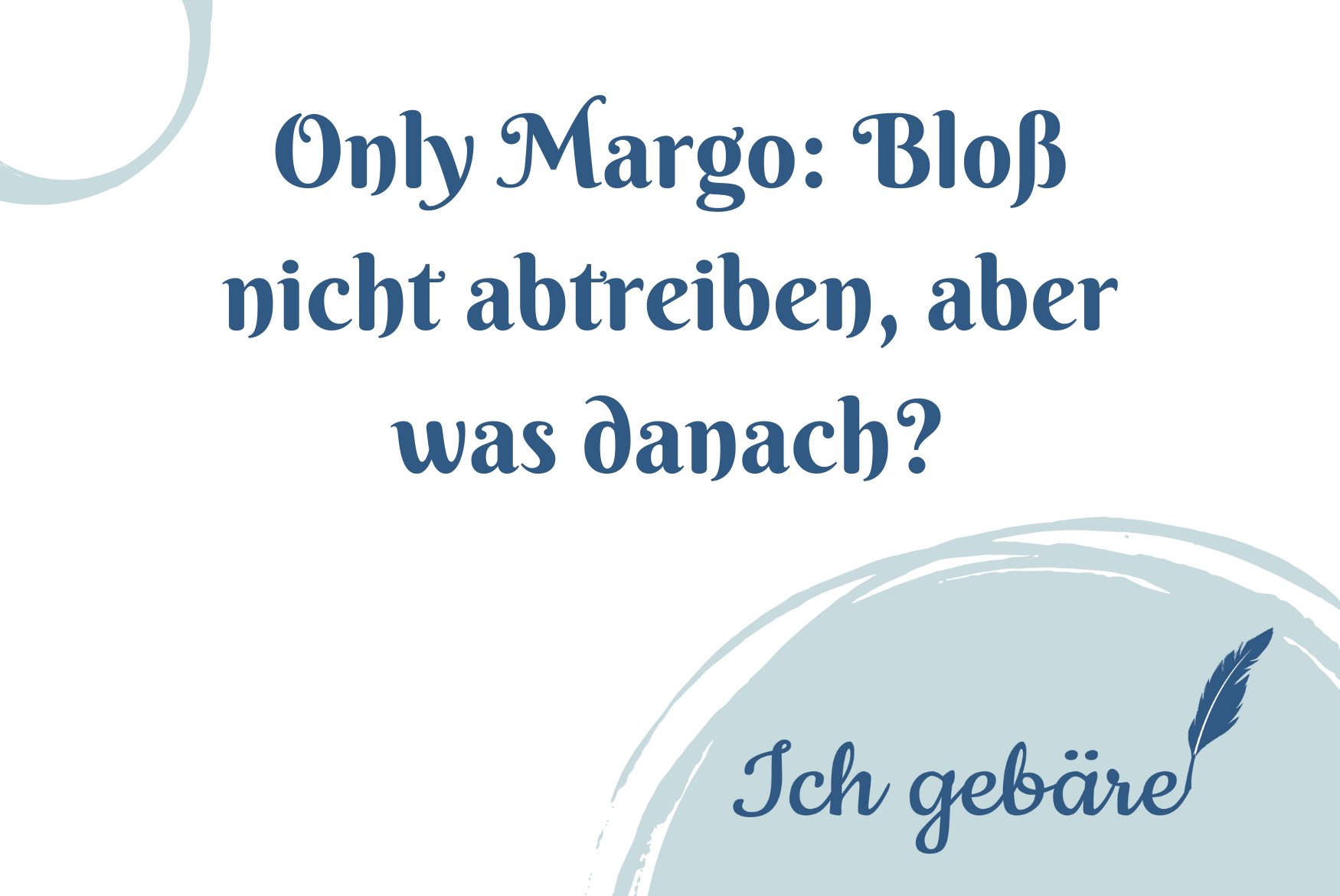 Titelbild: Only Margo: Bloß nicht abtreiben, aber was danach